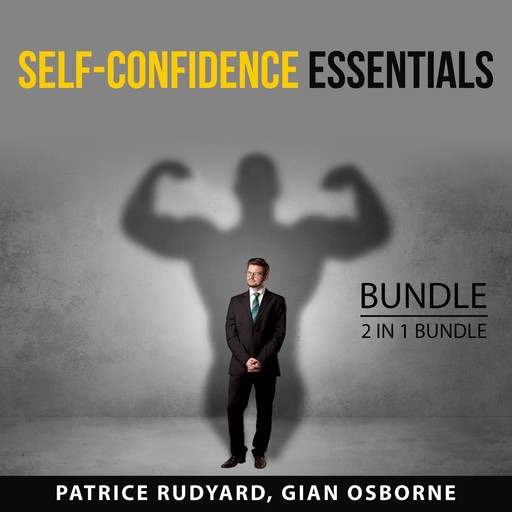 Self-Confidence Essentials Bundle, 2 in 1 Bundle, Patrice Rudyard, Gian Osborne