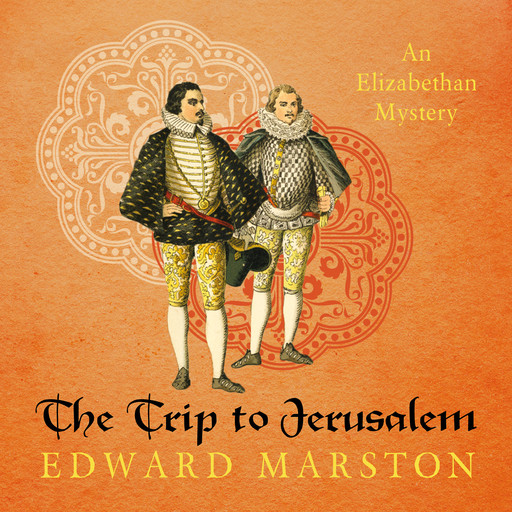 The Trip to Jerusalem - Nicholas Bracewell - The Dramatic Elizabethan Whodunnit, book 3 (Unabridged), Edward Marston
