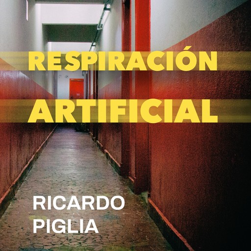 Respiración artificial, Ricardo Piglia