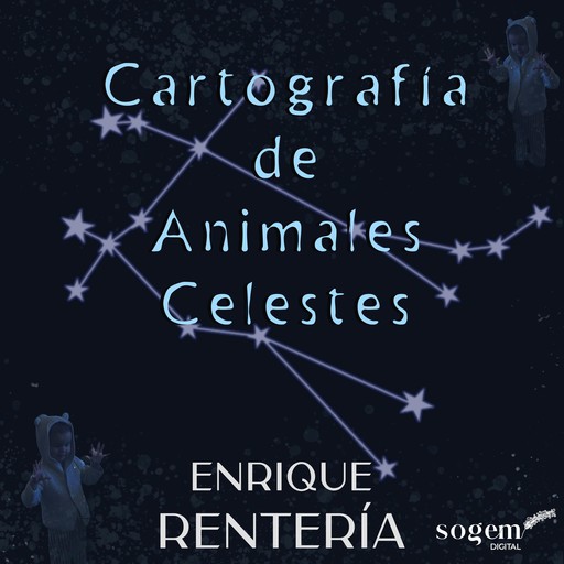 Cartografía de Animales Celestes, Enrique Rentería