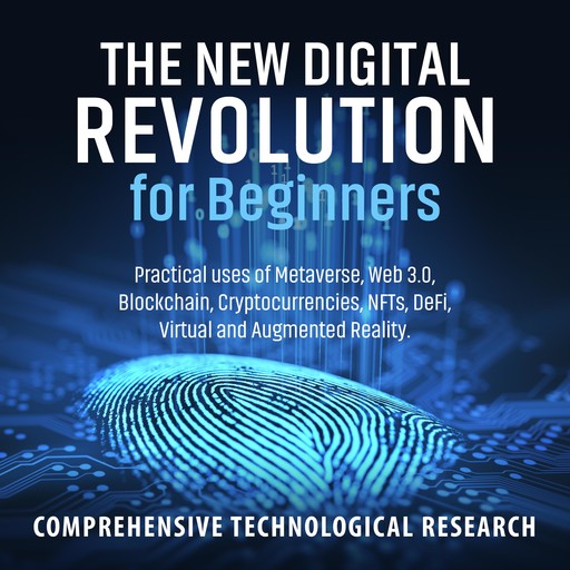 The New Digital Revolution For Beginners, Comprehensive Technological Research