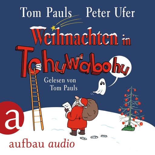 Weihnachten in Tohuwabohu (Gekürzt), Tom Pauls, Peter Ufer