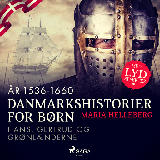 Danmarkshistorier for børn (23) (år 1536-1660) - Hans, Gertrud og grønlænderne, Maria Helleberg