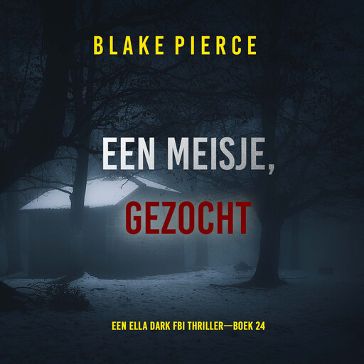 Een Meisje Gezocht (Een Ella Dark FBI Thriller—Boek 24), Blake Pierce