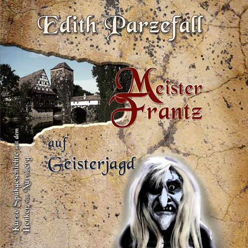 Meister Frantz auf Geisterjagd, Edith Parzefall