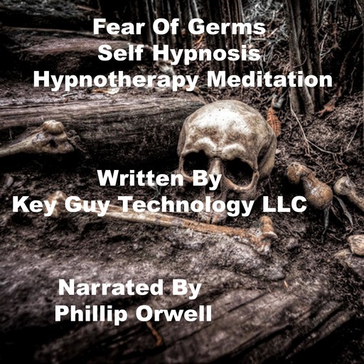 Fear Of Germs Self Hypnosis Hypnotherapy Meditation, Key Guy Technology LLC