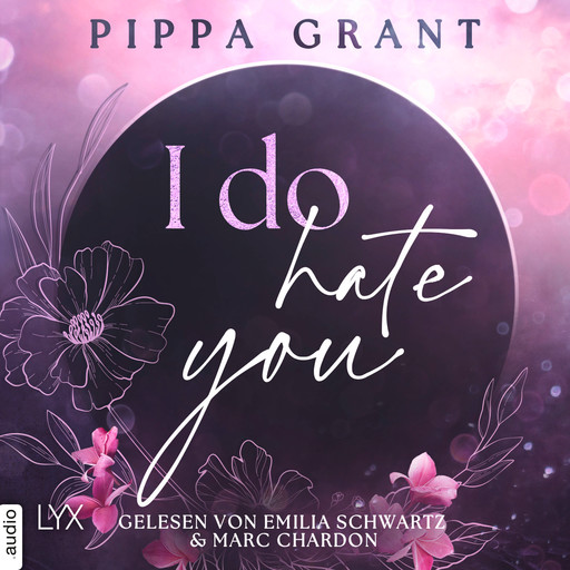 I Do Hate You - Three BFFs and a Wedding, Teil 1 (Ungekürzt), Pippa Grant