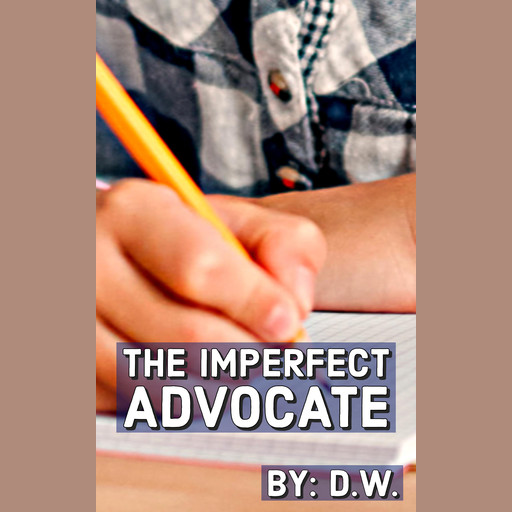 The Imperfect Advocate, D.W.