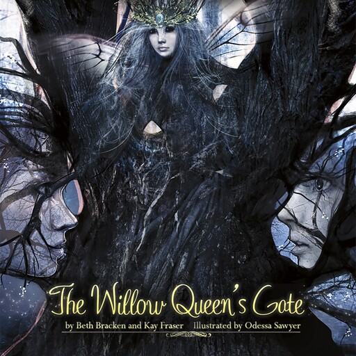 The Willow Queen's Gate, Beth Bracken, Kay Fraser