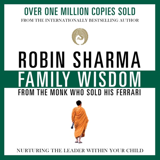 Family Wisdom from the Monk Who Sold His Ferrari, Robin Sharma