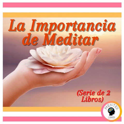 La Importancia de Meditar (Serie de 2 Libros), MENTES LIBRES