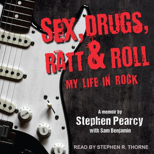 Sex, Drugs, Ratt & Roll, Sam Benjamin, Stephen Pearcy
