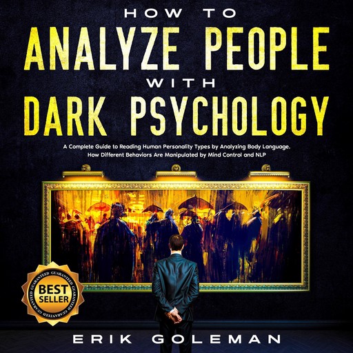 How to Analyze People with Dark Psychology, Erik Goleman