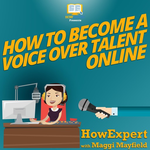 How To Become a Voice Over Talent Online, Maggi Mayfield, HowExpert