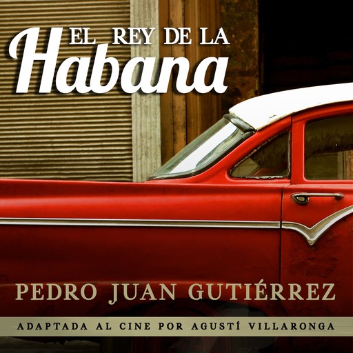 El rey de La Habana, Pedro Juan Gutiérrez