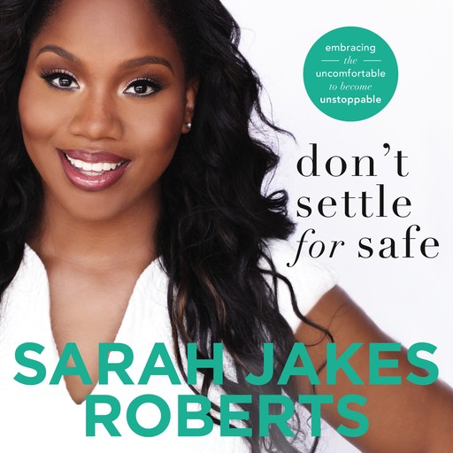 Don't Settle for Safe, Sarah Jakes Roberts