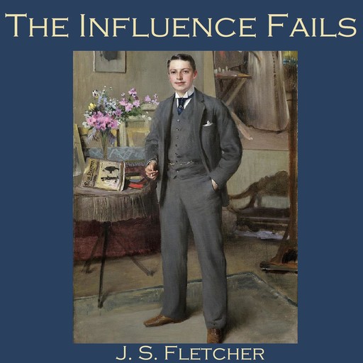 The Influence Fails, J.S.Fletcher