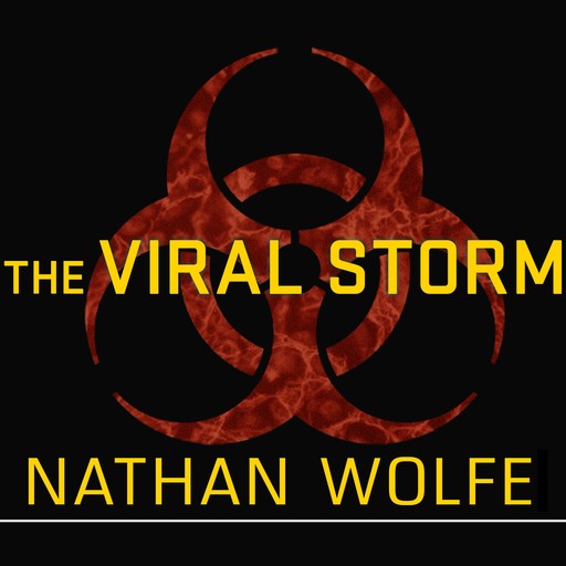 The Viral Storm, Nathan Wolfe
