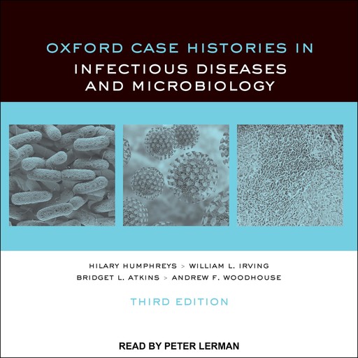 Oxford Case Histories in Infectious Diseases and Microbiology, Hilary Humphreys, William Irving, Andrew Woodhouse, Bridgit Atkins