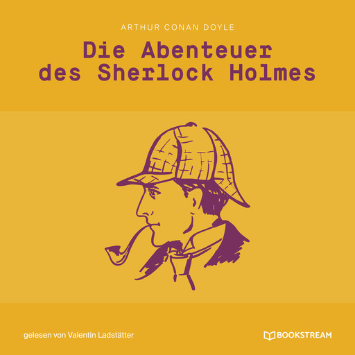 Die Abenteuer des Sherlock Holmes (Ungekürzt), Arthur Conan Doyle