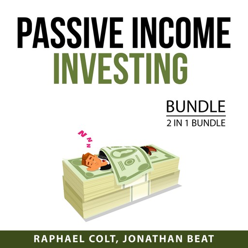 Passive Income Investing Bundle, 2 in 1 Bundle, Jonathan Beat, Raphael Colt