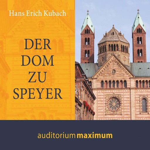 Der Dom zu Speyer (Ungekürzt), Hans Kubach