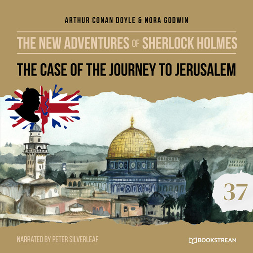 The Case of the Journey to Jerusalem - The New Adventures of Sherlock Holmes, Episode 37 (Unabridged), Arthur Conan Doyle, Nora Godwin