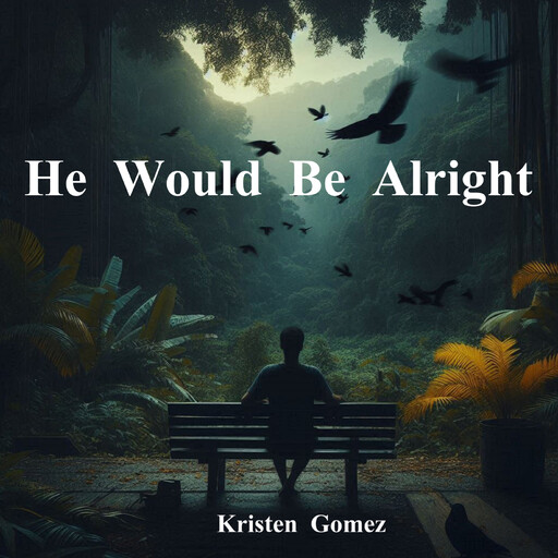 He Would Be Alright, Kristen Gomez