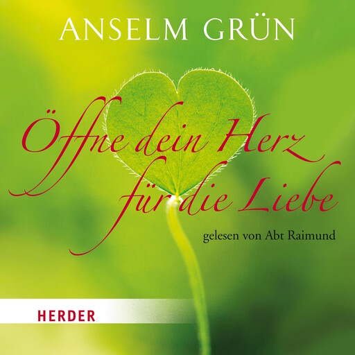 Öffne dein Herz für die Liebe, Anselm Grün