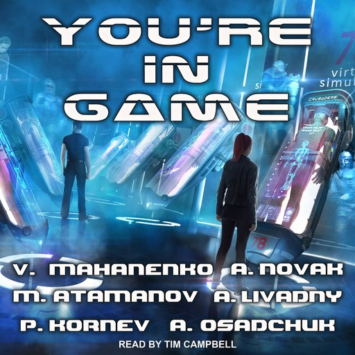 You're in Game!, Pavel Kornev, Andrew Novak, Alexey Osadchuk, Vasily Mahanenko, Michael Atamanov, Andrei Livadny