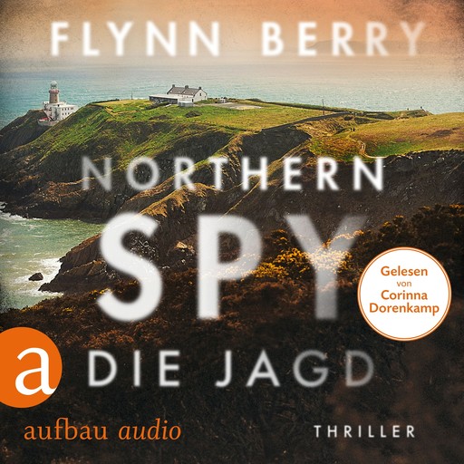 Northern Spy - Die Jagd (Ungekürzt), Flynn Berry