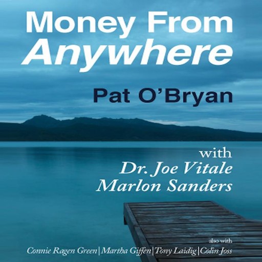 Money from Anywhere, Vitale Joe, Pat O'Bryan, Marlon Sanders
