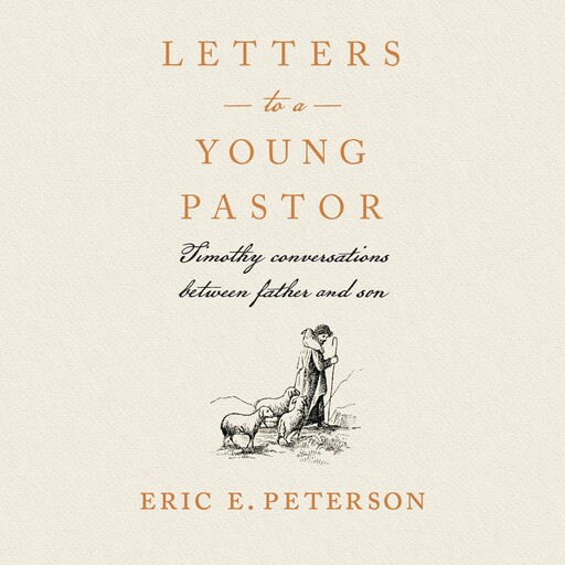 Letters to a Young Pastor, Eugene H. Peterson, Eric Peterson