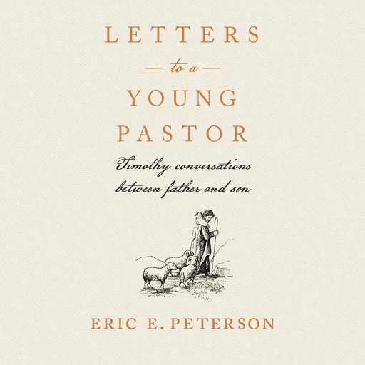 Letters to a Young Pastor, Eugene H. Peterson, Eric Peterson