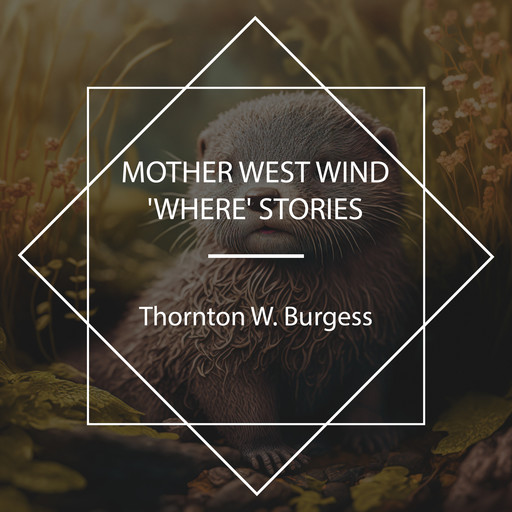 Mother West Wind 'Where' Stories, Thornton W. Burgess