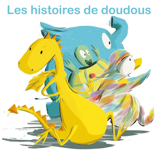 Les histoires de doudous, Grégoire Solotareff, Kristien Aertssen, Julien Béziat, Gwendoline Raisson