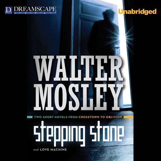 Stepping Stone & Love Machine, Walter Mosley