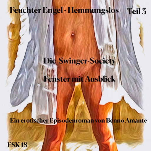 Feuchter Engel - Hemmungslos Teil 3, Benno Amante