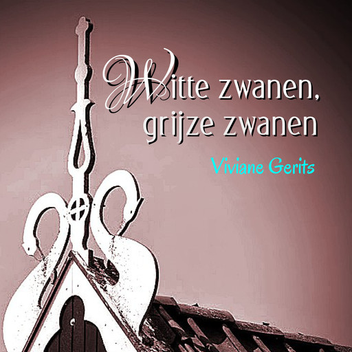 Witte zwanen, grijze zwanen, Viviane Gerits