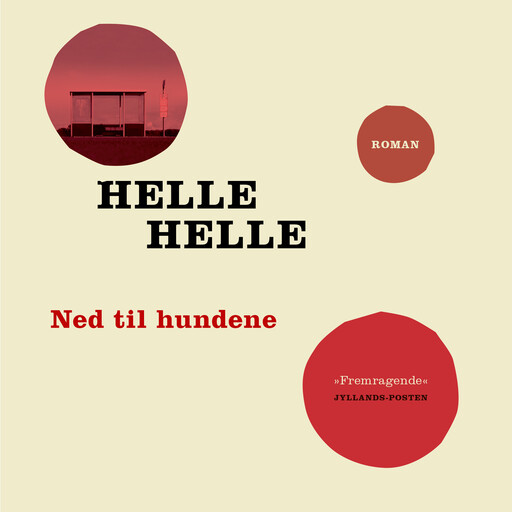 Ned til hundene, Helle Helle