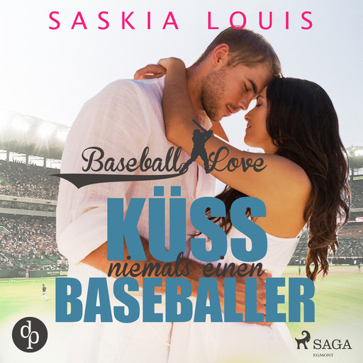 Küss niemals einen Baseballer - Baseball Love 2 (Ungekürzt), Saskia Louis