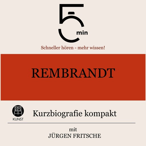 Rembrandt: Kurzbiografie kompakt, Jürgen Fritsche, 5 Minuten, 5 Minuten Biografien