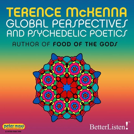 Global Perspectives and Psychedelic Poetics, Terence Mckenna