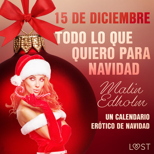 15 de diciembre: Todo lo que quiero para Navidad - un calendario erótico de Navidad, Malin Edholm