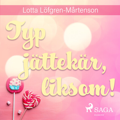 Typ jättekär, liksom!, Lotta Löfgren Mårtenson