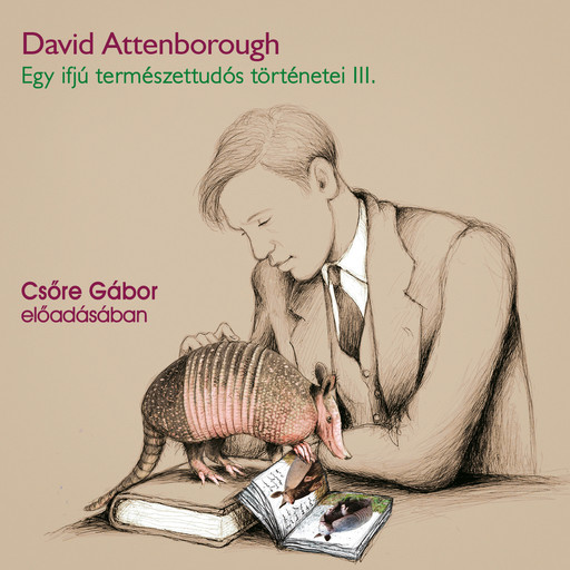 Egy ifjú természettudós történetei III. (teljes), David Attenborough