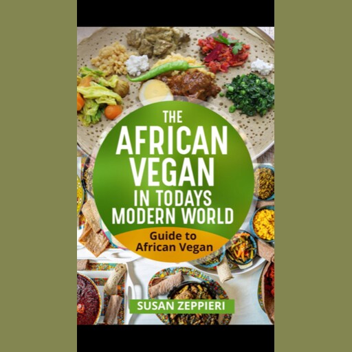 The African Vegan in Today’s Modern World, Susan Zeppieri