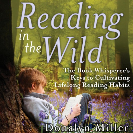 Reading in the Wild, Donalyn Miller, Susan Kelley