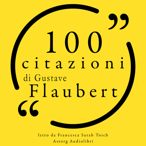 100 citazioni di Gustave Flaubert, Gustave Flaubert