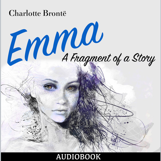 Emma: A Fragment of a Story, Charlotte Brontë